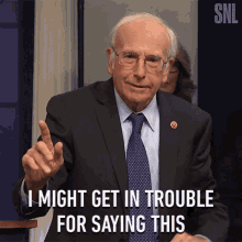 I Might Get In Trouble For Saying This Larry David GIF - I Might Get In Trouble For Saying This Larry David Saturday Night Live GIFs