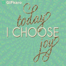 Today I Choose Joy Gifkaro GIF - Today I Choose Joy Gifkaro Today I Choose Happiness GIFs