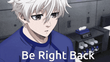 a picture of a boy with the words " be right back " on it
