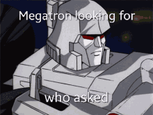 Megatron Megatron Transformers GIF - Megatron Megatron Transformers Who Asked GIFs