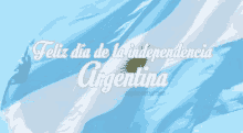Feliz Día De La Independencia Argentina GIF - Independencia Argentina Dia De La Patria Argentina GIFs
