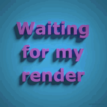 Waiting For My Render Still Rendering GIF - Waiting For My Render Still Rendering Rendering GIFs