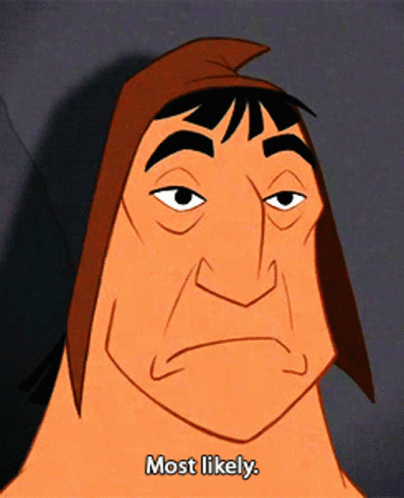 Most Likely Emperors New Groove GIF - Most Likely Emperors New Groove Pacha GIFs