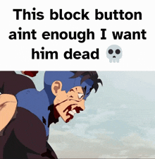 a picture of a man with blood on his face and the words this block button ain t enough i want him dead