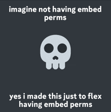 a picture of a skull with the words imagine not having embed perms below it