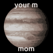 Jupiter Your Mom GIF - Jupiter Your Mom GIFs