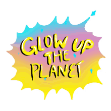 glow glow the planet planet earth save the earth