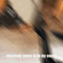 Everybody Wants To Be My Enemy GIF - Everybody Wants To Be My Enemy GIFs