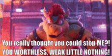 Mario Movie Bowser GIF - Mario Movie Bowser You Really Thought You Could Stop Me GIFs