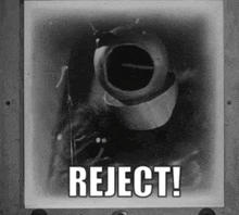 a black and white photo with the words " reject " on it