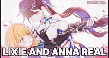 a picture of two anime girls with the words lixie and anna real written below them