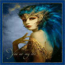 a painting of a woman with blue hair and the words you re my life on the bottom