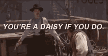 Youre A Daisy If You Do Doc Holliday GIF - Youre A Daisy If You Do Doc Holliday GIFs