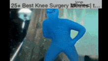 a blue figure is standing in front of a sign that says 25+ best knee surgery movies