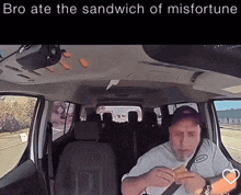 a man in a van eating a sandwich with the words bro ate the sandwich of misfortune above him