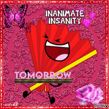 a picture of a fan with the words inanimate insanity tomorrow on it