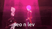 a couple of anime characters are dancing in a dark room with the words seo n lev in the corner .