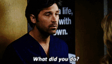 Greys Anatomy Derek Shepherd GIF - Greys Anatomy Derek Shepherd What Did You Do GIFs