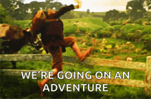 a man jumping over a fence with the words we 're going on an adventure written below him