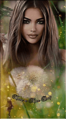 a picture of a woman with a dandelion and the words have a nice day on the bottom