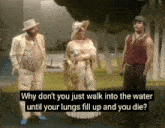Why Dont You Just Walk Into The Water GIF