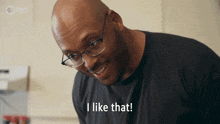 a man wearing glasses says i like that
