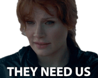 They Need Us Claire Dearing Sticker - They Need Us Claire Dearing Bryce Dallas Howard Stickers