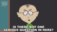 Is There Not One Serious Question In Here Mr Mackey GIF
