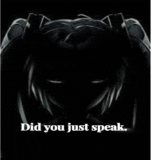 a picture of a girl in the dark with the words " did you just speak "