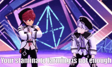 two anime characters standing next to each other with a caption that says your stamina to farming is not enough