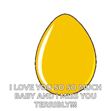 a penguin is in a yellow egg with pink hearts and says i love you so much baby and i miss you terribly !!!