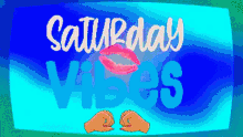 Saturday Good Vibes GIF - Saturday Good Vibes Love And Kisses GIFs