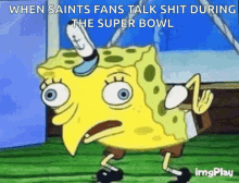 when saints fans talk shit during the super bowl new orleans saints football spongebob