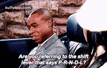 Are You Referring To The Shiftjever That Says P-r-n-d-l?.Gif GIF - Are You Referring To The Shiftjever That Says P-r-n-d-l? Phill Lewis Cushion GIFs