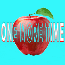 a red apple with a green leaf and the words " one more time " below it