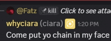 a screenshot of a text message between fatz and whyciara that says come put yo chain in my face