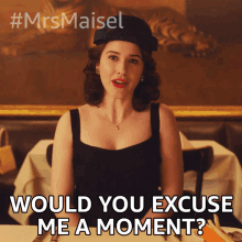 Would You Excuse Me A Moment Miriam Maisel GIF - Would You Excuse Me A Moment Miriam Maisel Rachel Brosnahan GIFs