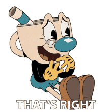 thats right mugman the cuphead show thats a fact thats correct