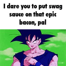 i dare you to put swag sauce on that epic bacon , pal .
