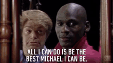 All I Can Do Is Be The Best Best Michael I Can Be GIF - All I Can Do Is Be The Best Be The Best Best Michael I Can Be GIFs