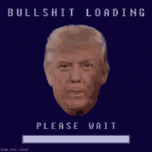 Trump Bullshit Loading GIF - Trump Bullshit Loading Please Wait GIFs