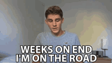 Weeks On End Im On The Road End Of The Road GIF