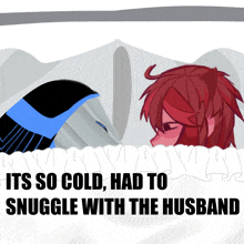 a cartoon of a man and a woman with the words it 's so cold had to snuggle with the husband below them