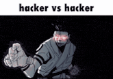 a cartoon of a karate man with the words hacker vs hacker on the bottom