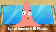 a cartoon of patrick star with the words age of empires ii de players on the bottom
