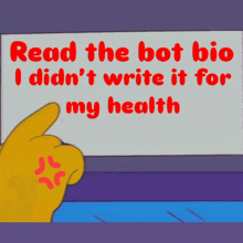 a cartoon character points to a sign that says read the bot bio i did n't write it for my health