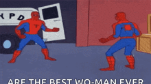 two spider-man are standing next to each other with the words no u are the best wo-man ever