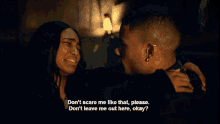 a man is hugging a woman who is crying and says " don 't scare me like that please