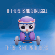 a cartoon penguin lifting a barbell with the words if there is no struggle there is no progress