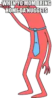 a cartoon character with a blue tie and the words when yo mom bring home da nuggets